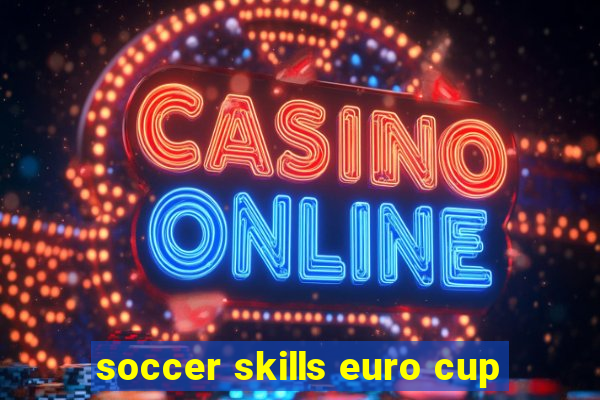 soccer skills euro cup