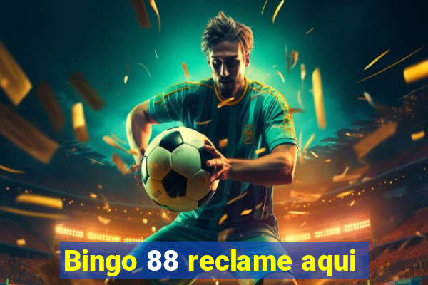 Bingo 88 reclame aqui