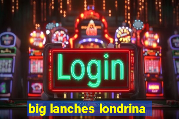 big lanches londrina