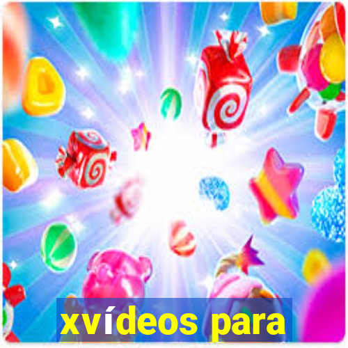 xvídeos para