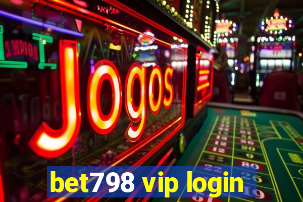 bet798 vip login