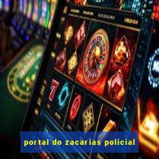 portal do zacarias policial