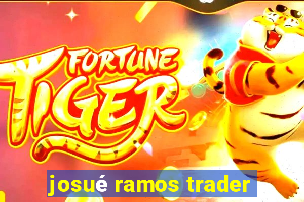 josué ramos trader