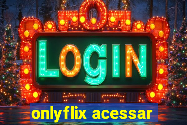 onlyflix acessar