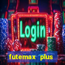 futemax plus futebol ao vivo