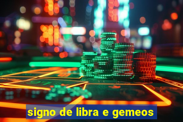 signo de libra e gemeos