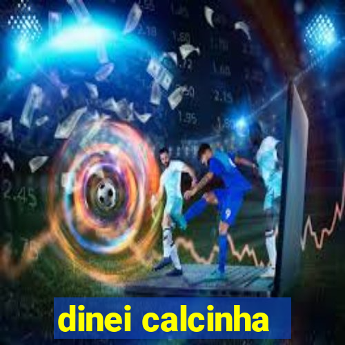 dinei calcinha