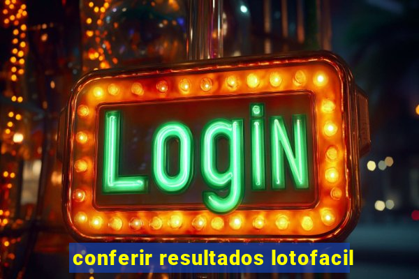 conferir resultados lotofacil