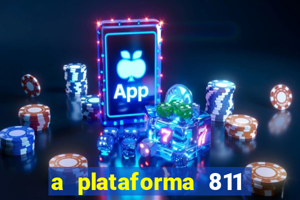 a plataforma 811 bet é confiável