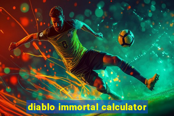 diablo immortal calculator