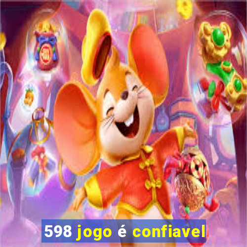 598 jogo é confiavel