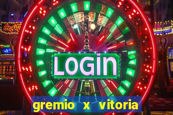 gremio x vitoria ao vivo