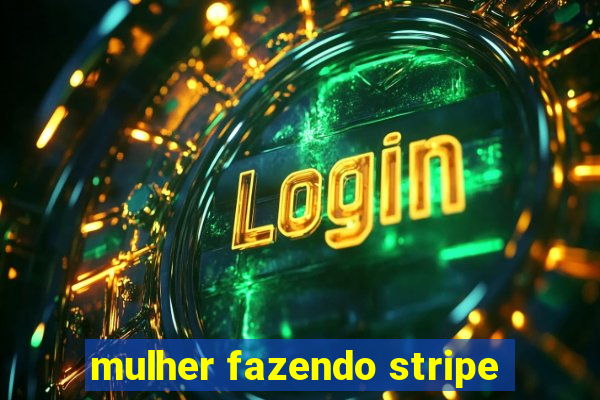 mulher fazendo stripe