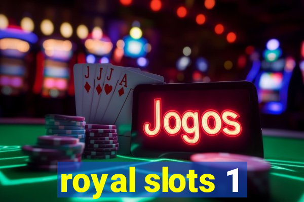 royal slots 1