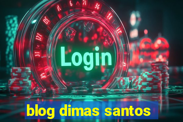 blog dimas santos