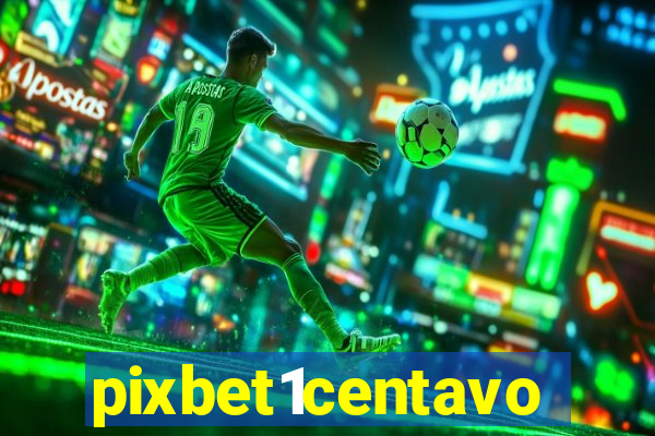 pixbet1centavo