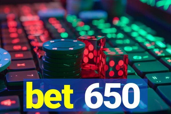 bet 650