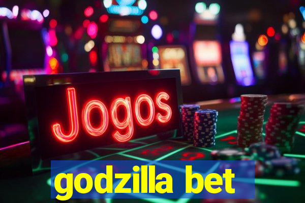 godzilla bet