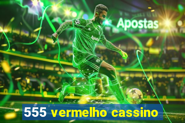 555 vermelho cassino