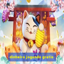 dinheiro jogando gratis