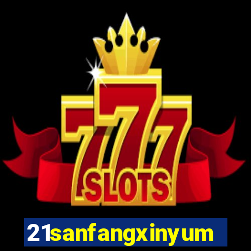 21sanfangxinyuming.com