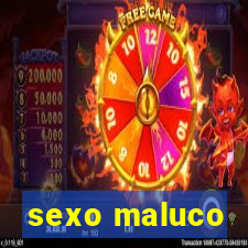 sexo maluco