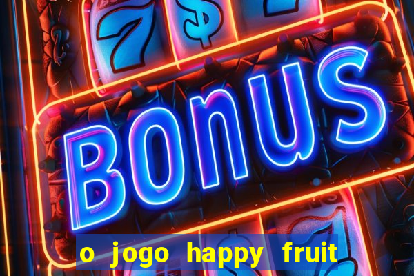 o jogo happy fruit fusion paga mesmo