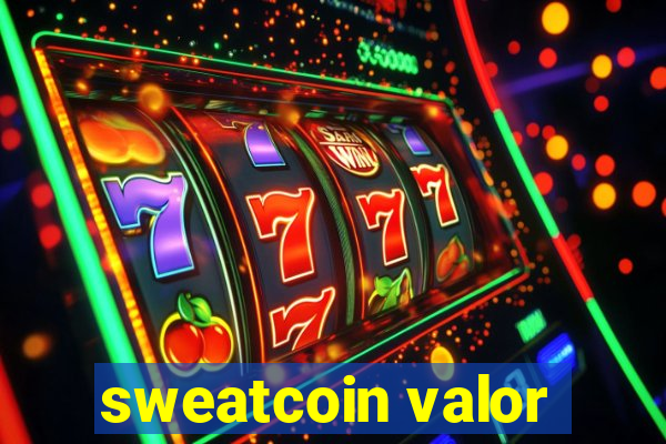 sweatcoin valor