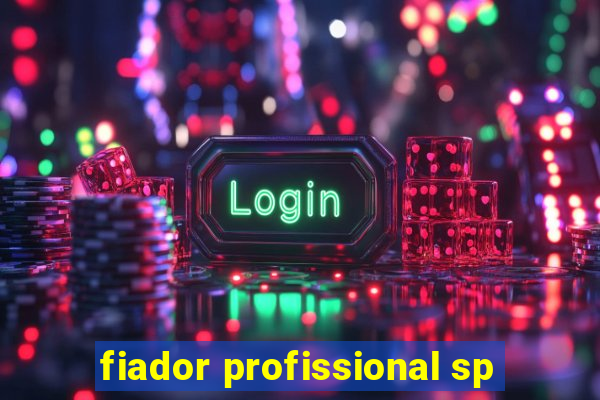 fiador profissional sp