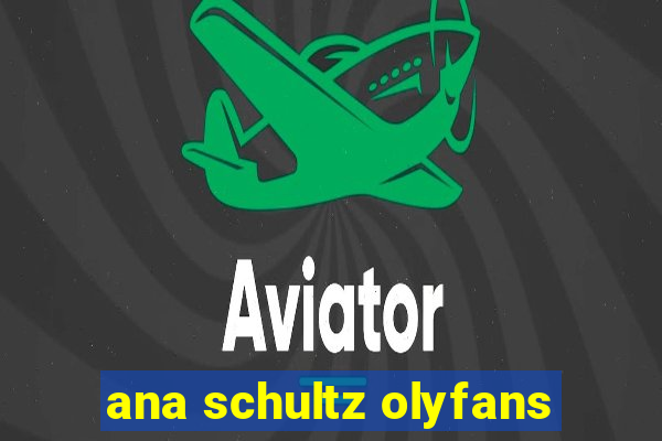 ana schultz olyfans