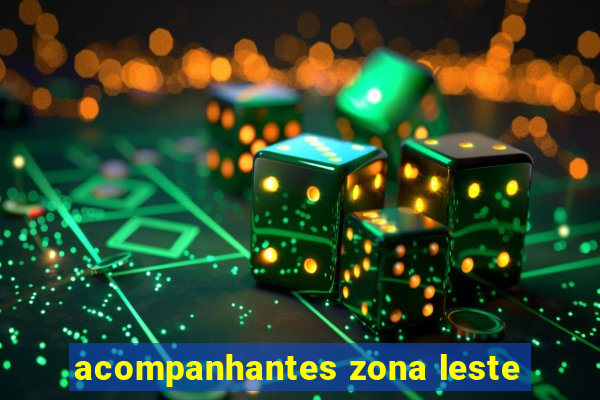 acompanhantes zona leste