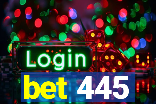 bet 445