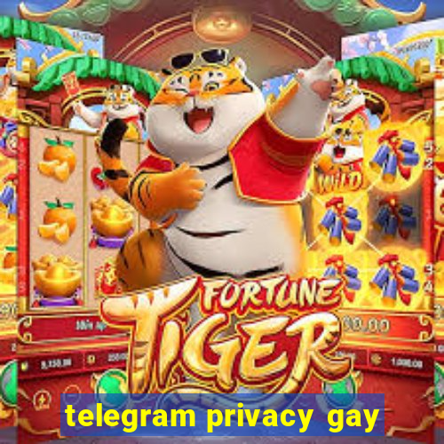 telegram privacy gay