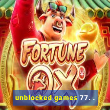 unblocked games 77. .