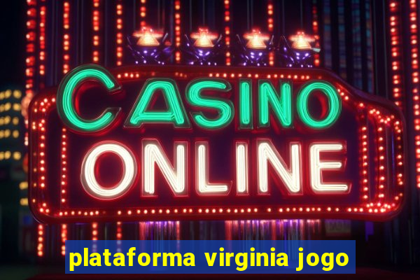 plataforma virginia jogo