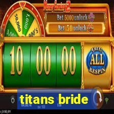 titans bride