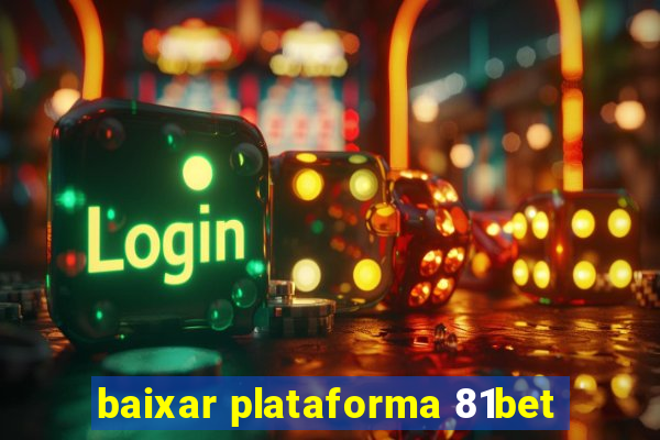 baixar plataforma 81bet