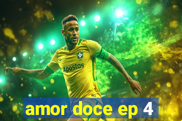 amor doce ep 4