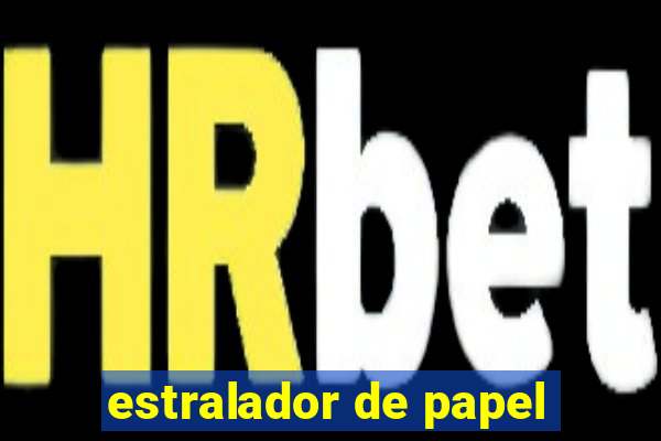 estralador de papel