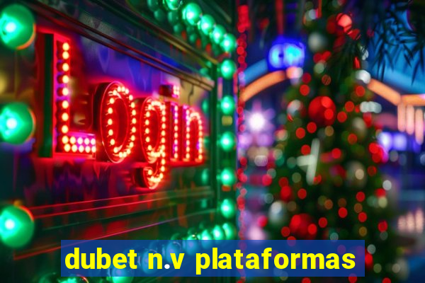 dubet n.v plataformas