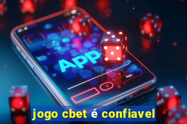 jogo cbet é confiavel