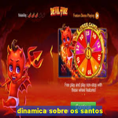 dinamica sobre os santos