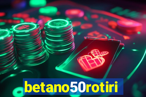 betano50rotiri