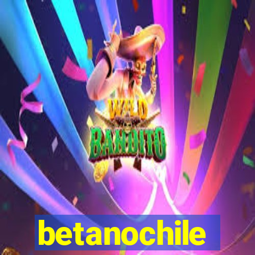 betanochile