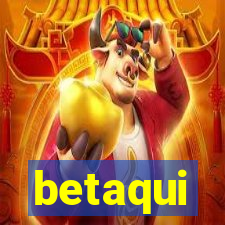 betaqui