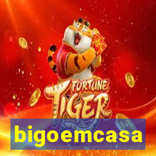 bigoemcasa