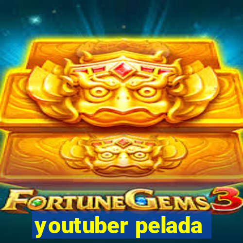 youtuber pelada