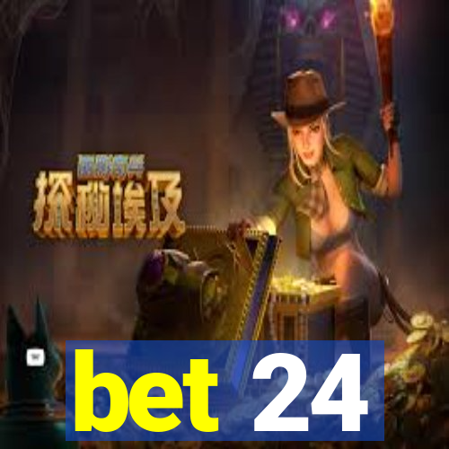 bet 24