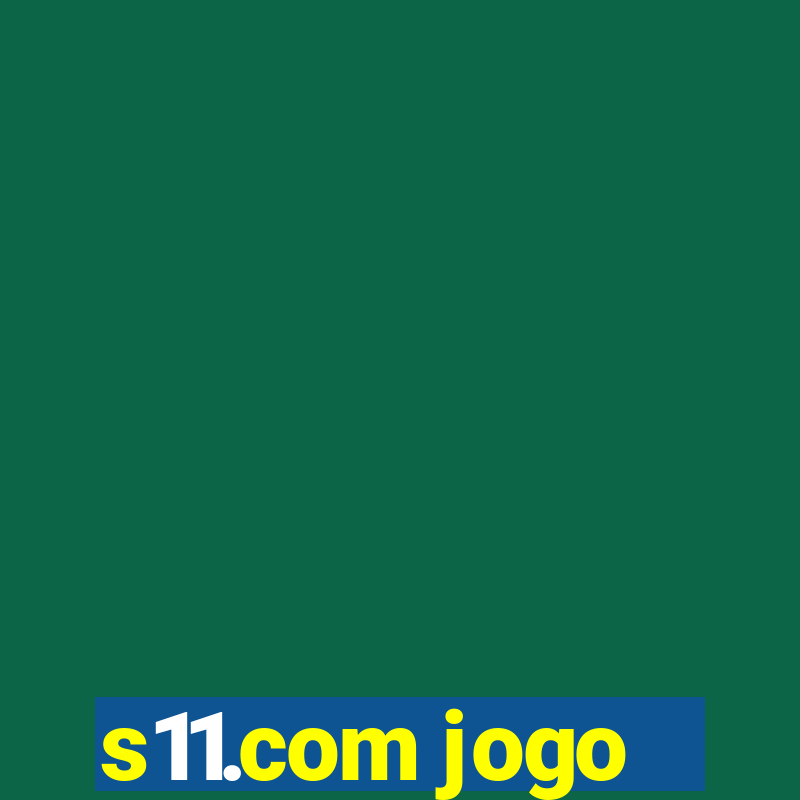 s11.com jogo