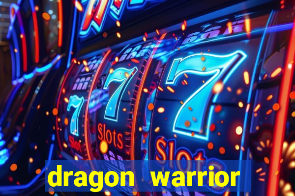 dragon warrior legend champion dinheiro infinito